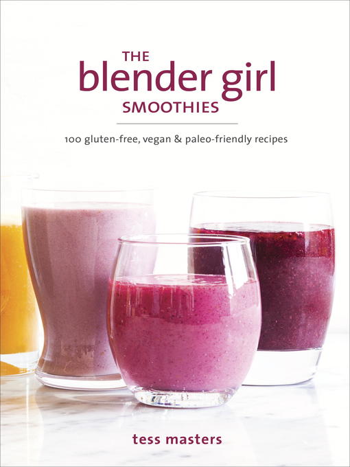 Title details for The Blender Girl Smoothies by Tess Masters - Available